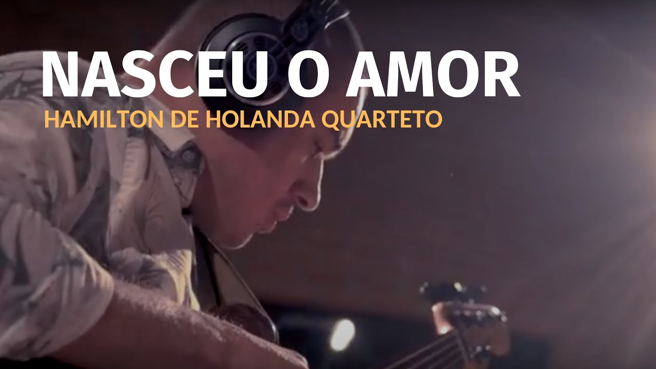 Nasceu o amor  (Hamilton de Holanda) HH4 Com Edu Ribeiro, Thiago Espírito Santo e Daniel Santiago